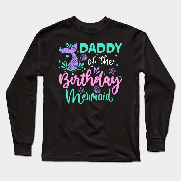 Daddy Of The Birthday Mermaid Family Matching Party Long Sleeve T-Shirt by rhazi mode plagget